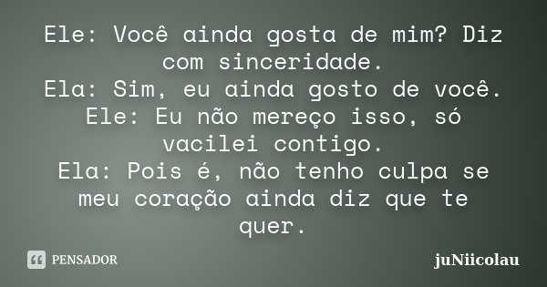 Como eu sei que ele ainda gosta de mim?