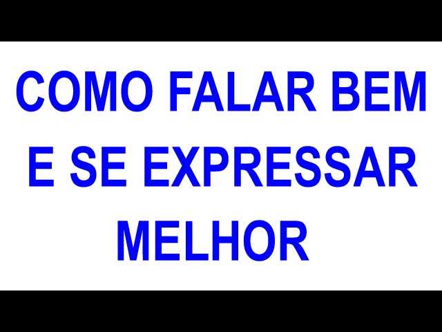 O que fazer para falar bem e se expressar melhor?