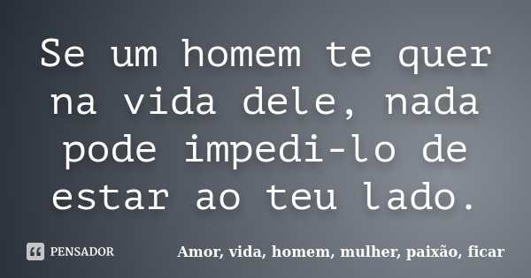 Quando um homem te quer na vida dele?