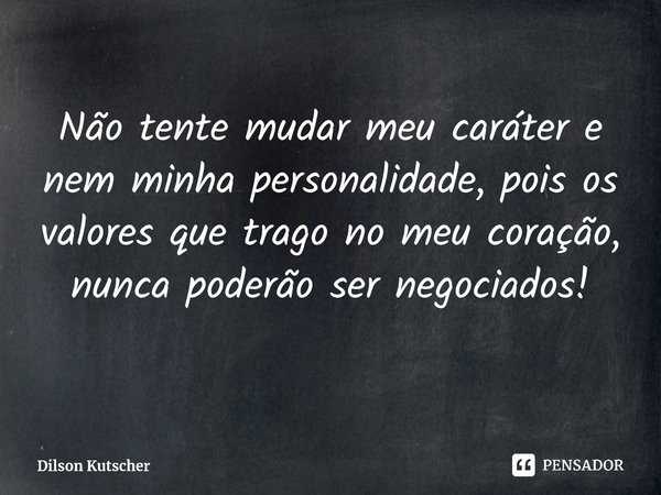 É possível mudar o caráter de uma pessoa?